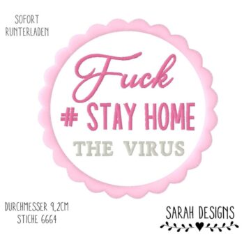 Stickdatei – Stay Home – Fuck The Virus – 10×10