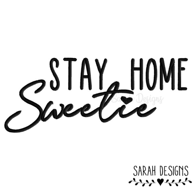 Stickdatei Stay Home Sweetie 18x13