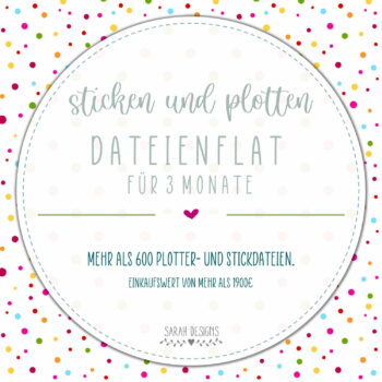 Flat ♥  Stick- & Plotterdateien 3 Monate inkl. 200€ Gutschein